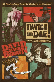 Title: Twitch and Die! (Lost DMB Files #26), Author: David Mark Brown