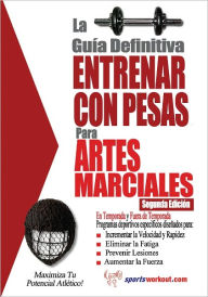 Title: La guía definitiva - Entrenar con pesas para artes marciales, Author: Rob Price