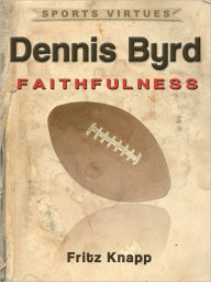 Title: Dennis Byrd: Faithfulness, Author: Fritz Knapp