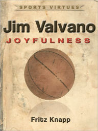 Title: Jim Valvano: Joyfulness, Author: Frtiz Knapp