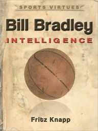 Title: Bill Bradley: Intelligence, Author: Fritz Knapp