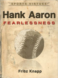 Title: Hank Aaron: Fearlessness, Author: Frtiz Knapp