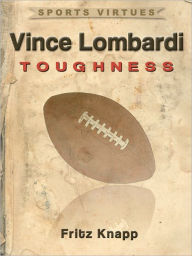 Title: Vince Lombardi: Toughness, Author: Fritz Knapp