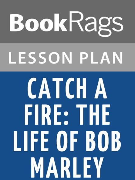 Catch a Fire: The Life of Bob Marley by Timothy White Lesson Plans