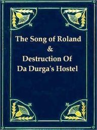 Title: The Song of Roland, and The Destruction of Da Derga's Hostel, Author: Charles W. Eliot