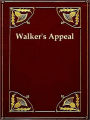 Walker's Appeal, In Four Articles, together with a Preamble, to the Colored Citizens of the World, but in Particular, and Very Expressly to Those of the United States of America. Written in Boston, in the State of Massachusetts, Sept. 28, 1829.