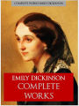 EMILY DICKINSON'S COMPLETE WORKS OF POETRY [Authoritative Nook Edition] THE WORLDWIDE BESTSELLING COLLECTION OF POETRY by EMILY DICKINSON The Complete Works Collection of Emily Dickinson's Complete and Unabridged Poetry Nook NOOKBook Edition