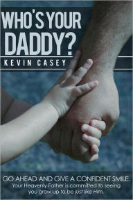 Title: Who's Your Daddy?, Author: Kevin Casey