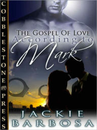 Title: According to Mark [The Gospel of Love], Author: Jackie Barbosa