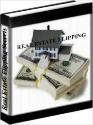 Title: Real Estate Flipping - How To Buy Low And Sell High In Real Estate Investing, Author: Carleten Sheets