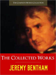 Title: THE COLLECTED MAJOR WORKS OF JEREMY BENTHAM [Special Definitive and Unabridged NOOK Edition] Classics of Philosophy, Economics, Political Science and Law incl. AN INTRODUCTION TO THE PRINCIPLES OF MORALS AND LEGISLATION and PRINCIPLES OF PENAL LAW [Nook], Author: Jeremy Bentham