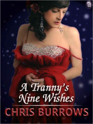 Title: A Tranny's Nine Wishes, Author: Chris Burrows