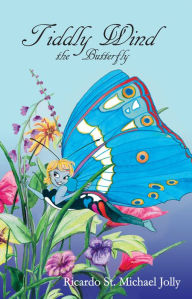 Title: Tiddly Wind the Butterfly, Author: Ricardo St. Michael Jolly