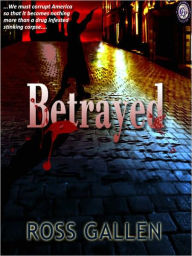 Title: Betrayed, Author: Ross I Gallen