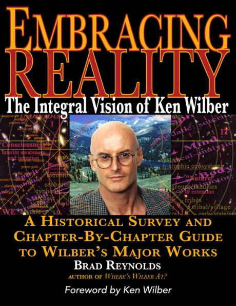 Embracing Reality: The Integral Vision of Ken Wilber