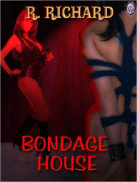 Title: Bondage House, Author: R. Richard