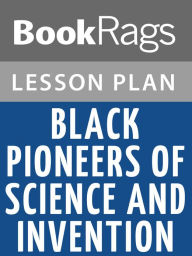 Title: Black Pioneers of Science and Invention by Louis Haber Lesson Plans, Author: BookRags