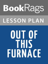 Title: Out of This Furnace by Thomas Bell Lesson Plans, Author: BookRags