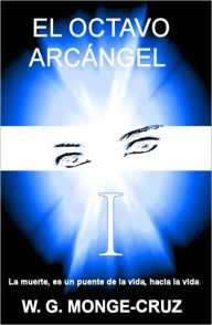 Title: El Octavo Arcángel, Author: W.G. Monge-Cruz