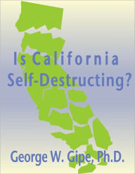 Title: Is California Self-Destructing?, Author: George Gipe