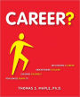 Career? Your Concise Guide to Exploring Yourself, Understanding College, and Choosing a Career