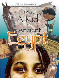 Title: If I Were A kid in Ancient Egypt, Author: Cricket Media