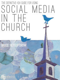 Title: The Definitive-ish Guide for Using Social Media in the Church, Author: Bruce Reyes-Chow