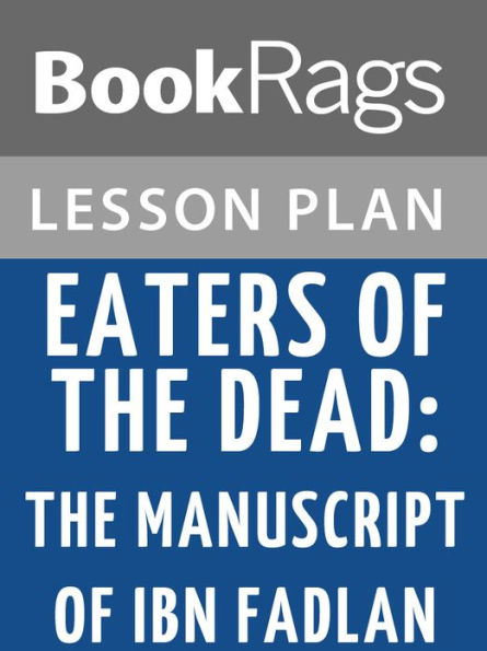 Eaters of the Dead: The Manuscript of Ibn Fadlan by Michael Crichton Lesson Plans