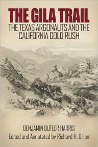 Title: The Gila Trail: The Texas Argonauts and the California Gold Rush, Author: Benjamin Butler Harris