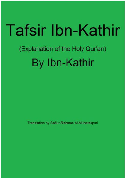 Tafsir Ibn-Kathir (Explanation of the Holy Qur'an)