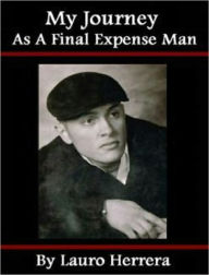 Title: My Journey as a Final Expense Man- Understanding Sales, Author: Lauro Herrera