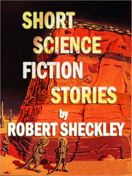 Short Science Fiction Stories by Robert Sheckley (Illustrated)