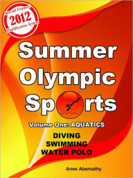 Title: Summer Olympic Sports, Aquatics, Author: Anne Abernathy