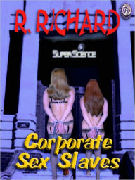 Title: Corporate Sex Slaves, Author: R. Richard