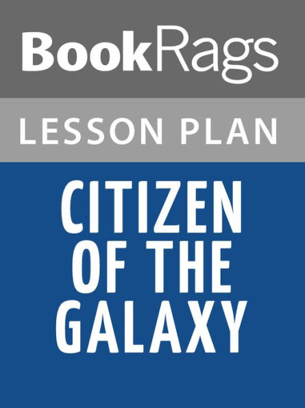 Citizen of the Galaxy by Robert A. Heinlein Lesson Plans
