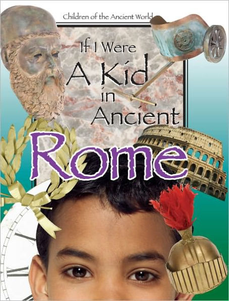 If I Were A kid in Ancient Rome