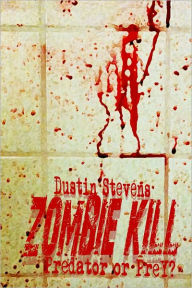 Title: Zombie Kill: Predator or Prey?, Author: Dustin Stevens