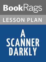 Title: A Scanner Darkly by Philip K. Dick Lesson Plans, Author: BookRags