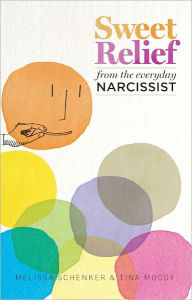 Title: Sweet Relief From The Everyday Narcissist, Author: Tina Moody