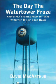 Title: The Day the Water Tower Froze, Author: David MacArthur