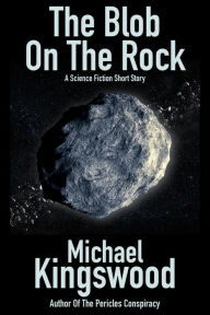 Title: The Blob On The Rock, Author: Michael Kingswood