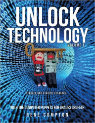 Title: Unlock Technology with the Computer Puppets for Grades 3rd-5th, Author: Rene Compton