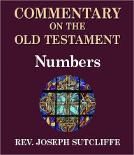 Title: Sutcliffe's Commentary on the Old & New Testaments - Book of Numbers, Author: Rev. Joseph Sutcliffe A.M.