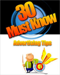 Title: 30 Must Know Advertising Tips, Author: Anonymous