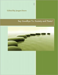 Title: Say Goodbye To Anxiety and Panic, Author: Jurgen Stern