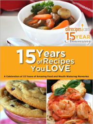 Title: 15 Years of Recipes You Love, Author: Allrecipes