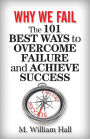Why We Fail: The 101 Best Ways to Overcome Failure and Achieve Success