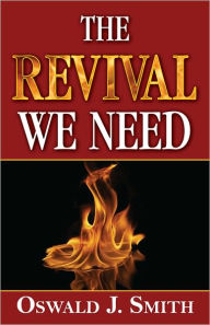 Title: The Revival We Need, Author: Oswald Smith