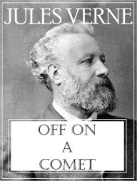 Title: Off on a Comet, Author: Jules Verne