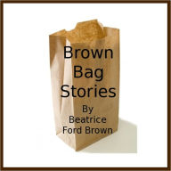 Title: Brown Bag Stories, Author: Beatrice Ford Brown